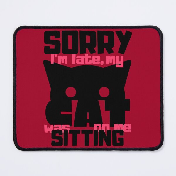 Item preview, Sorry Im Late My Cat Was Sitting On Me - Very Berry designed and sold by ViewerEqualsPhoton.