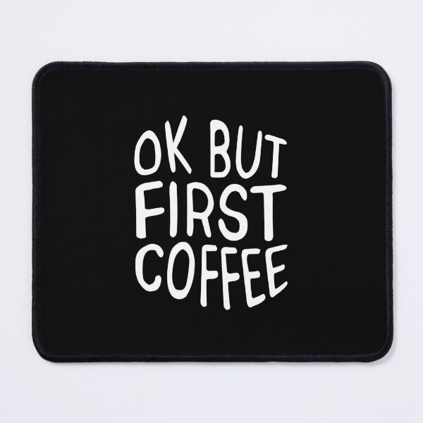 Item preview, Ok but first coffee (white) designed and sold by didijuca.