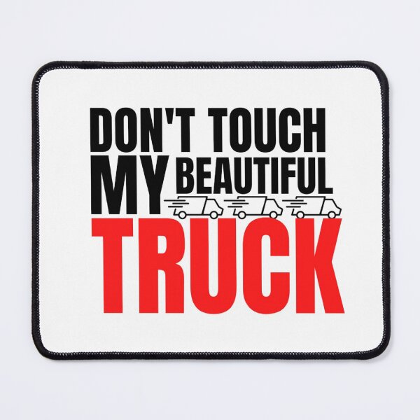Item preview, trucks owner quote don't touch my beautiful truck designed and sold by salahnewdesign.
