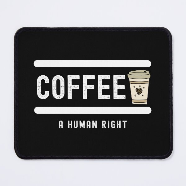 Item preview, Coffee Is A Human Right designed and sold by SighFly52.