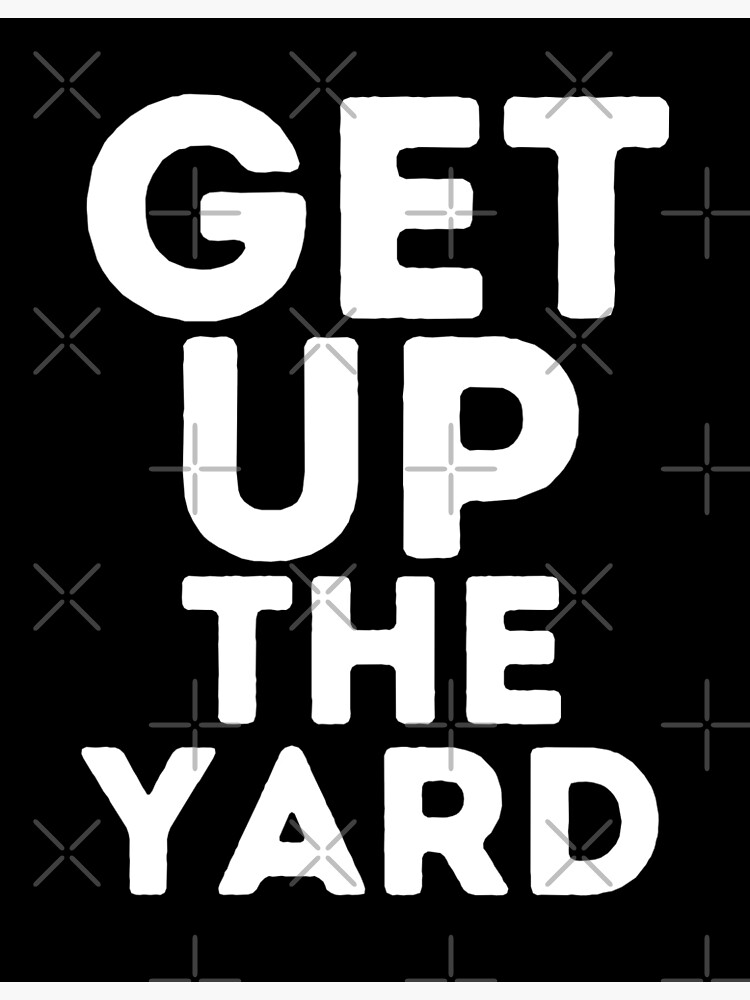 get-up-the-yard-irish-slang-poster-by-einstein12345-redbubble