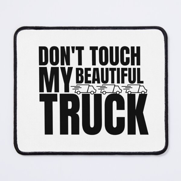 Item preview, trucks owner quote don't touch my beautiful truck designed and sold by salahnewdesign.