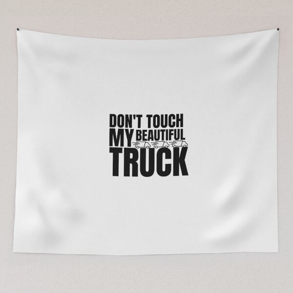 Item preview, trucks owner quote don't touch my beautiful truck designed and sold by salahnewdesign.