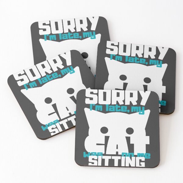 Item preview, Sorry Im Late My Cat Was Sitting On Me - Teal designed and sold by ViewerEqualsPhoton.