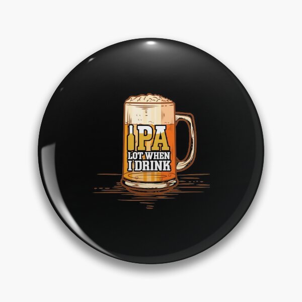 Item preview, Funny _IPA Lot When I Drink Beer_ Comedy Craft Beer Design   designed and sold by harveywright.