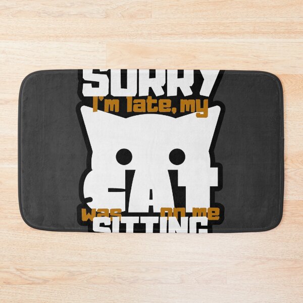 Item preview, Sorry Im Late My Cat Was Sitting On Me - Orange designed and sold by ViewerEqualsPhoton.