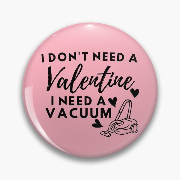 Item preview, I Don't Need a Valentine I Need a Vacuum Funny Cleaning Lady designed and sold by SavvyCleaner.