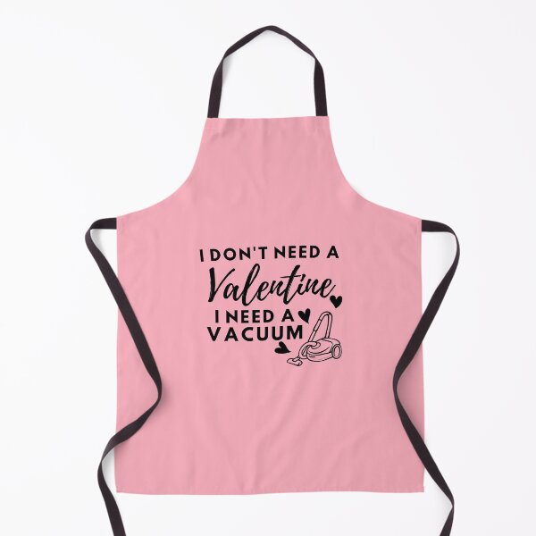 Item preview, I Don't Need a Valentine I Need a Vacuum Funny Cleaning Lady designed and sold by SavvyCleaner.