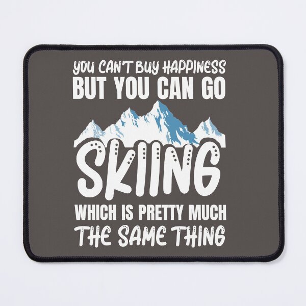 Item preview, you can't buy happiness but you can go skiing which is pretty much the same thing designed and sold by Yallwofunart.
