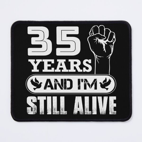 Item preview, 35 Years And I'm Still Alive |  Funny Birthday Party designed and sold by Tremendo.