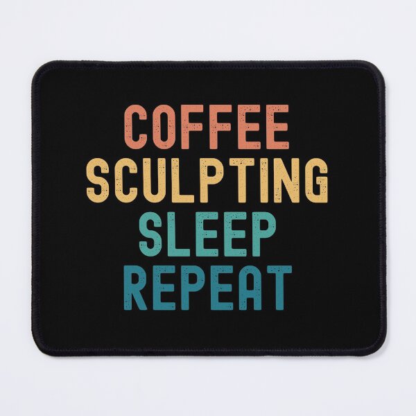 Item preview, Coffee Sculpting Sleep Repeat - Funny Sculpting & Coffee Gift designed and sold by kindxinn.