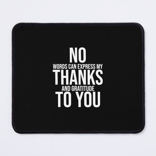 Item preview, No Thanks To You No Words Can Express My Thanks and Gratitude To You designed and sold by TeesYouWant.