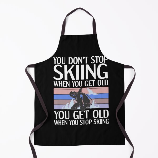 Item preview, you don't stop skiing when you get old you get old when you stop skiing designed and sold by Yallwofunart.