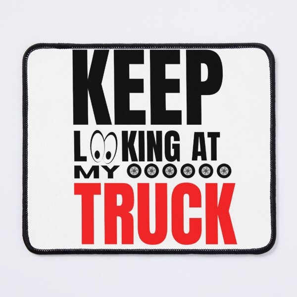 Item preview, trucks owner quote keep looking at my truck designed and sold by salahnewdesign.
