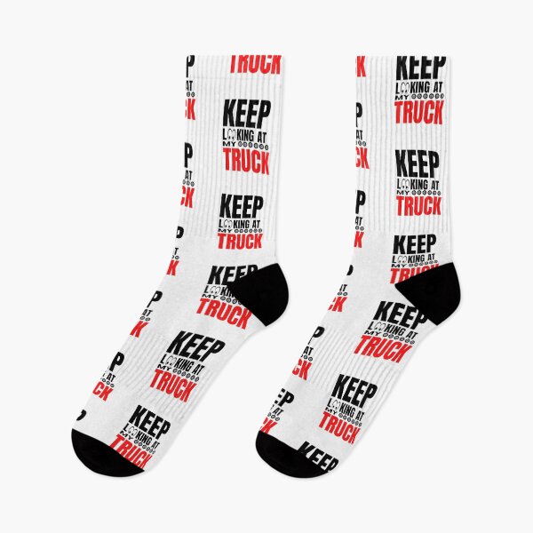 Item preview, trucks owner quote keep looking at my truck designed and sold by salahnewdesign.