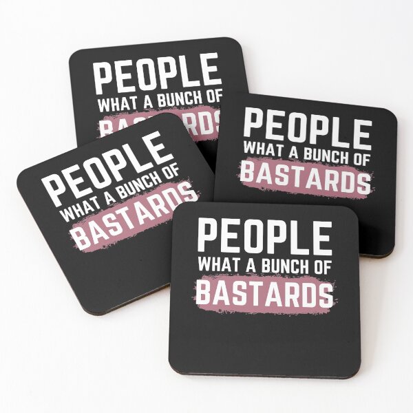 Item preview, People What a Bunch of Bastards! Funny quote! designed and sold by HROC.