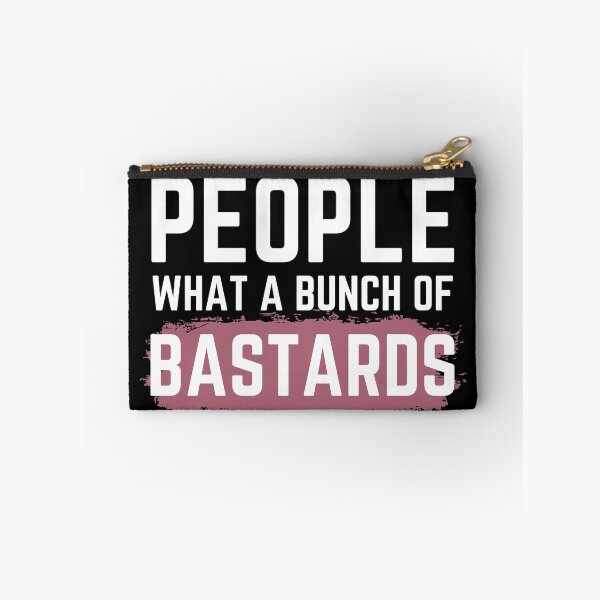 Item preview, People What a Bunch of Bastards! Funny quote! designed and sold by HROC.