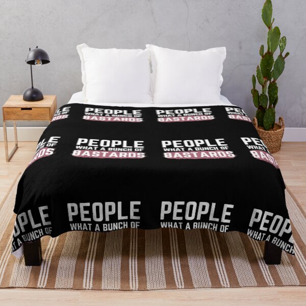 Item preview, People What a Bunch of Bastards! Funny quote! designed and sold by HROC.