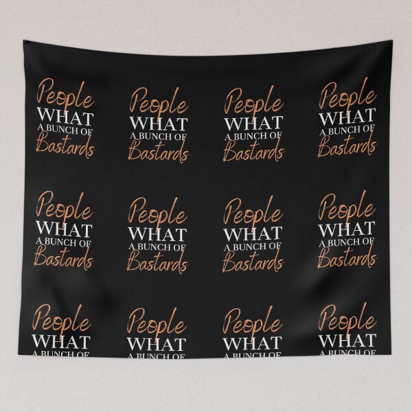 Item preview, People What a Bunch of Bastards! Funny quote! designed and sold by HROC.