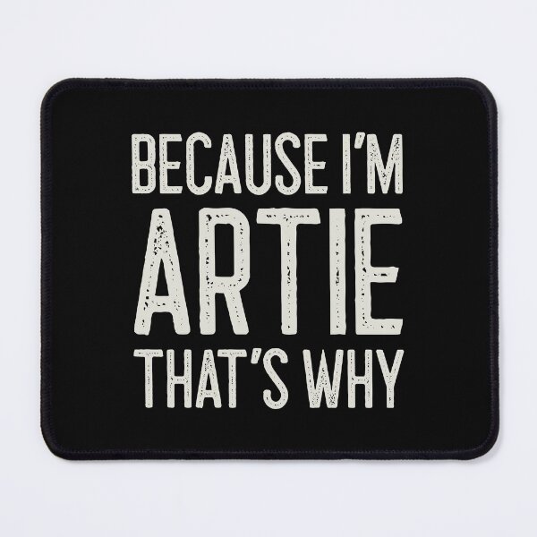 Item preview, Because I’m Artie That’s Why Funny Personalized Name designed and sold by MariosNydras.