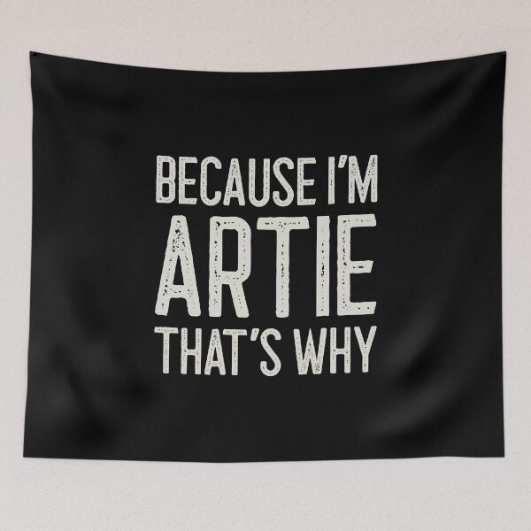 Item preview, Because I’m Artie That’s Why Funny Personalized Name designed and sold by MariosNydras.