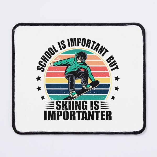 Item preview, School Is Important But Skiing Is Importanter ski lover designed and sold by keithldavis.