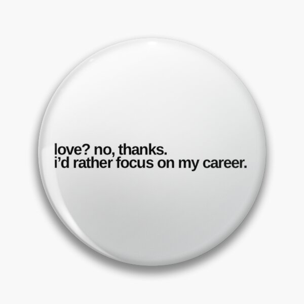 Item preview,  I'd rather focus on my career - Funny Love Quotes designed and sold by Redix28.