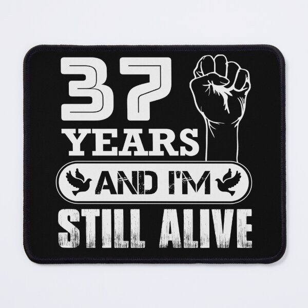 Item preview, 37 Years And I'm Still Alive | Funny Birthday Party designed and sold by Tremendo.
