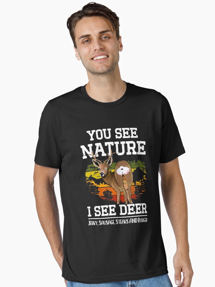 Funny Hunting Shirts You See Nature, I See Deer Sausage Tee Funny Hunting Shirts You See Nature, I See Deer Sausage Tee