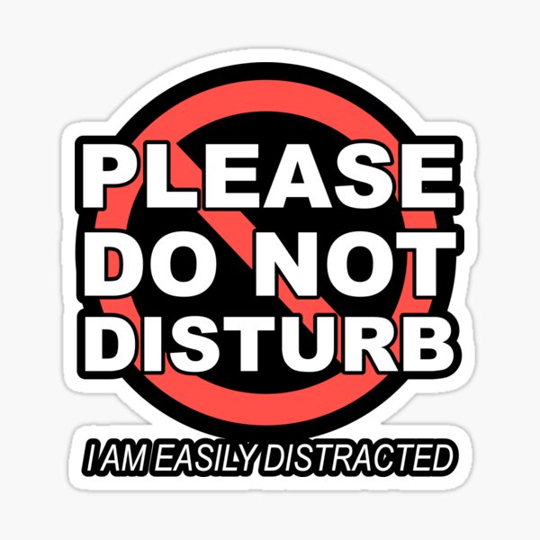 please-do-not-disturb-i-am-easily-distracted-inverse-sticker-for