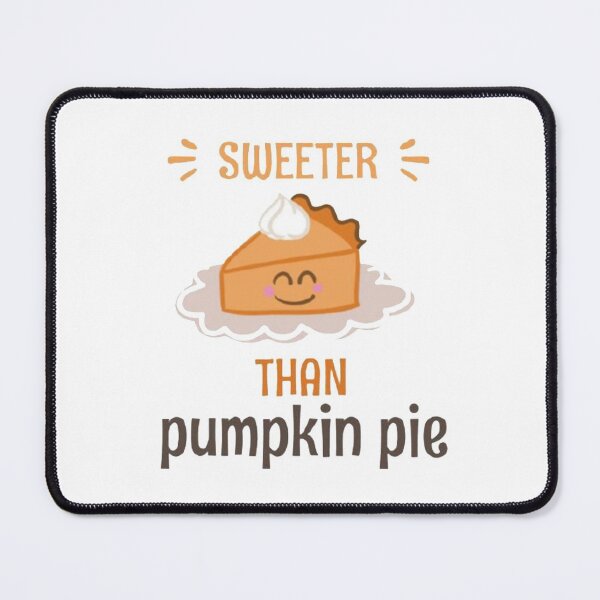Item preview, sweeter than pumpkin pie designed and sold by Ala Muk.