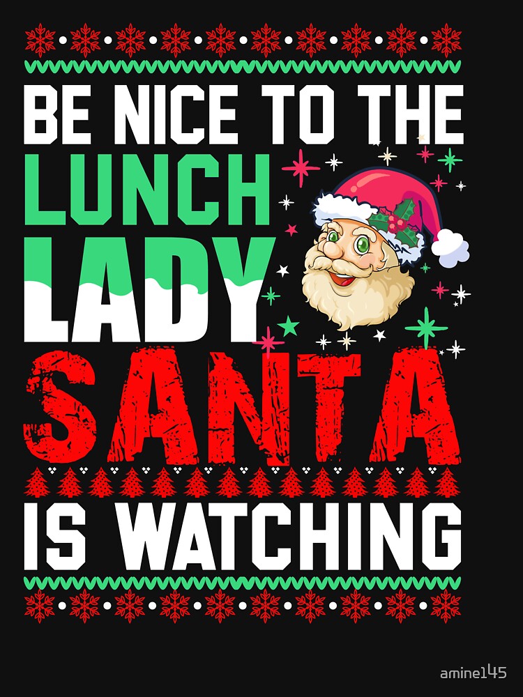 Discover be nice to the lunch lady santa is watching  T-Shirt