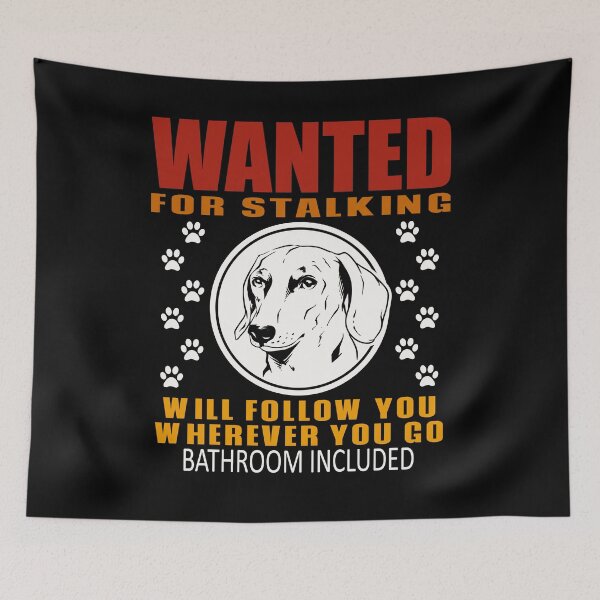 Item preview, Personal Stalker Dog Wanted For Stalking Funny Dachshund designed and sold by TKsTees.