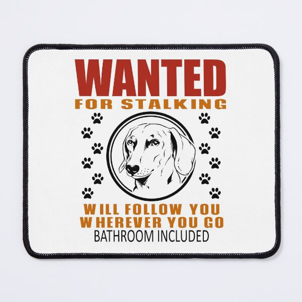Item preview, Personal Stalker Dog Wanted For Stalking Funny Dachshund designed and sold by TKsTees.