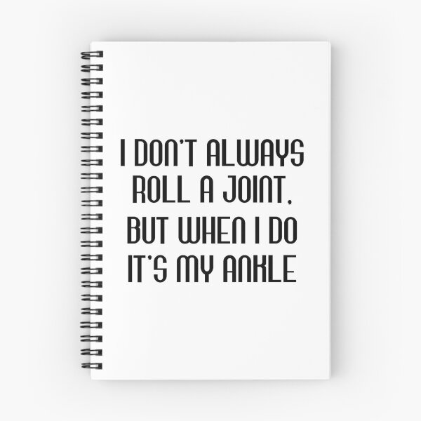 Item preview, I Don't Always Roll A Joint, But When I Do It's My Ankle designed and sold by Beinfashion.