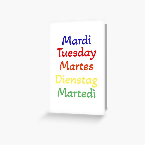 Tuesday In English, French, Spanish And Italian Greeting Card for
