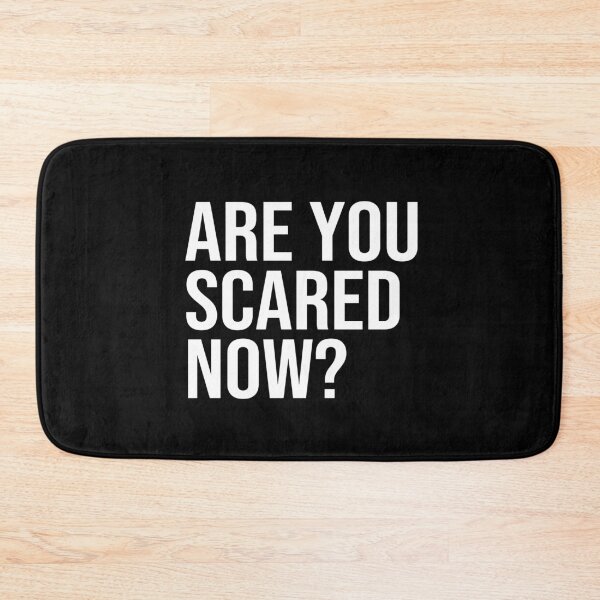 Item preview, Are You Scared Now Quote  designed and sold by Nadheesh.