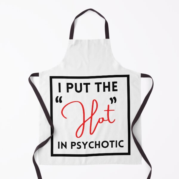 Item preview, I Put the Hot in Psychotic funny, quotes design gift idea for her & him 2022 designed and sold by Live  Today.