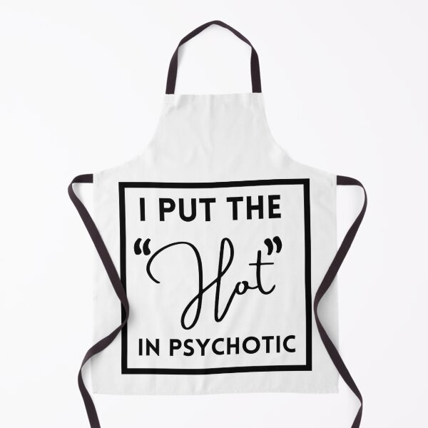 Item preview, I Put the Hot in Psychotic funny, quotes design gift idea for her & him 2022 designed and sold by Live  Today.