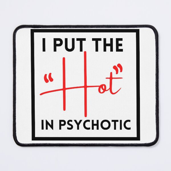Item preview, I Put the Hot in Psychotic funny, quotes design gift idea for her & him 2022 designed and sold by Live Today.