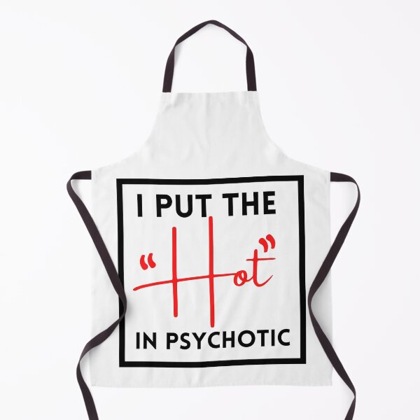 Item preview, I Put the Hot in Psychotic funny, quotes design gift idea for her & him 2022 designed and sold by Live  Today.
