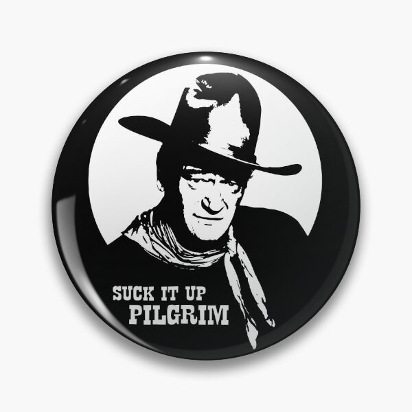 Item preview, John Wayne - Suck it up Pilgrim designed and sold by IfDesignGroup.