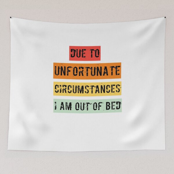 Item preview, Copy of Due To Unfortunate Circumstances I Am Out Of Bed Classic T-shirt  designed and sold by Ryn2020.
