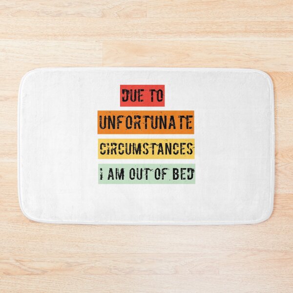 Item preview, Copy of Due To Unfortunate Circumstances I Am Out Of Bed Classic T-shirt designed and sold by Ryn2020.