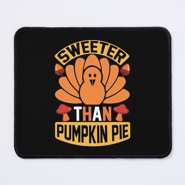 Item preview, sweeter than pumpkin pie designed and sold by Ala Muk.