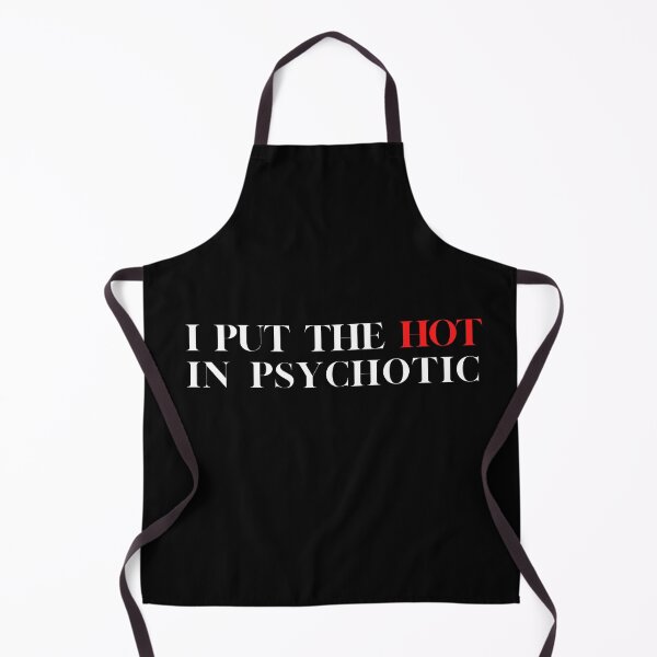 Item preview, I Put the Hot in Psychotic funny, quotes design gift idea for her & him 2022 designed and sold by Live Today.