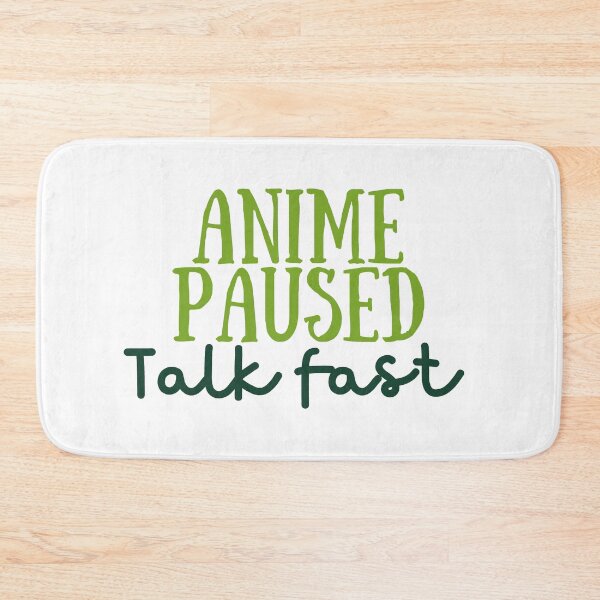 Item preview, Anime paused,talk fast  designed and sold by Coolclassy.
