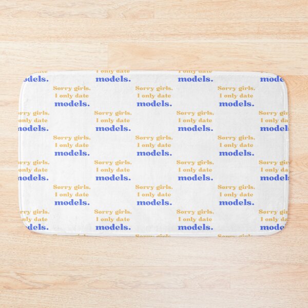 Item preview, Sorry Girls I Only Date Models designed and sold by OlympicsMerch.