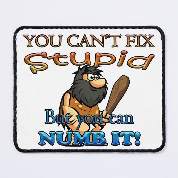 Item preview, YOU CAN'T FIX STUPID designed and sold by Knotty-Signs.