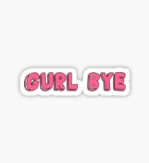 GURL BYE Sticker
